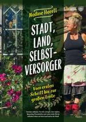 Stadt, Land, Selbstversorger de Nadine Haertl