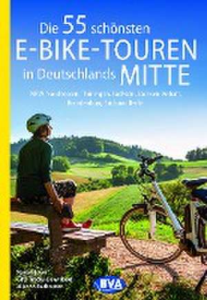 Die 55 schönsten E-Bike-Touren in Deutschlands Mitte de Oliver Kockskämper