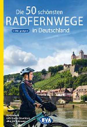 Die 50 schönsten Radfernwege in Deutschland de Oliver Kockskämper