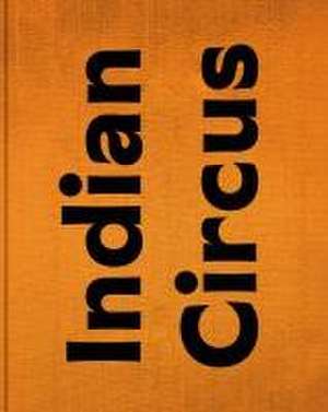 Mary Ellen Mark: Indian Circus de Mary Ellen Mark