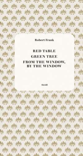 Red Table / Green Tree / From the Window, by the Window de Robert Frank