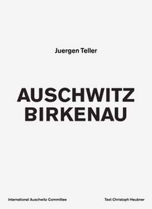 Auschwitz Birkenau de Juergen Teller