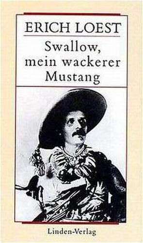 Werkausgabe 05. Swallow, mein wackerer Mustang de Erich Loest