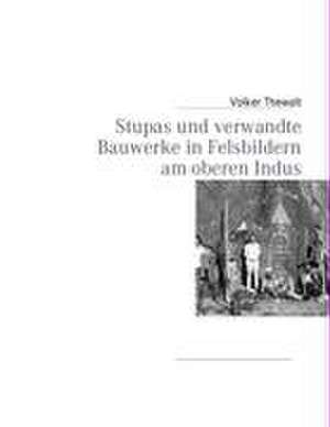 Stupas und verwandte Bauwerke in Felsbildern am oberen Indus de Volker Thewalt