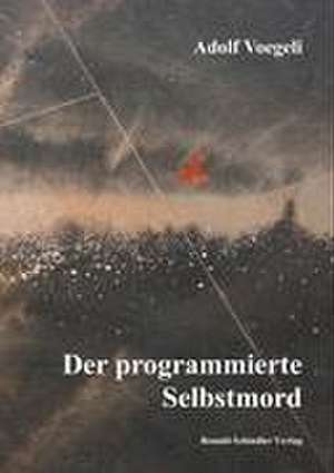 Der programmierte Selbstmord de Adolf Voegeli