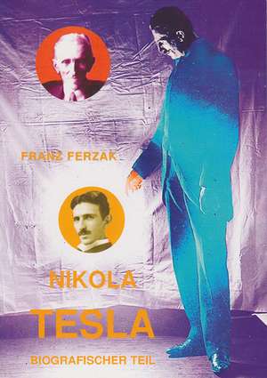 Ferzak F: Nikola Tesla / Biografischer Teil