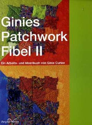 Ginies Patchwork Fibel 2 de Ginie Curtze