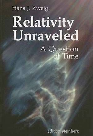 Relativity Unraveled de Hans J Zweig