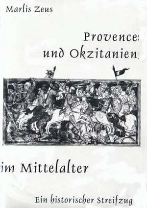 Provence und Okzitanien im Mittelalter de Marlis Zeus