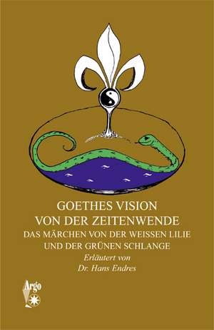 Goethes Vision von der Zeitenwende de Hans Endres