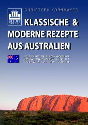 Klassische & moderne Rezepte aus Australien de Christoph Kornmayer