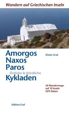 Amorgos, Naxos, Paros, östliche und nördliche Kykladen de Dieter Graf