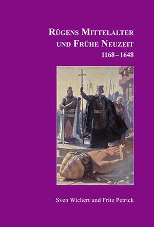 Rügens Geschichte von den Anfängen bis zur Gegenwart in fünf Teilen. Teil 2 de Sven Wichert