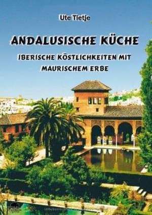 Andalusische Küche de Ute Tietje