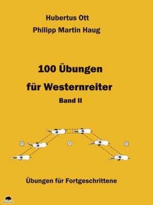 100 Übungen für Westernreiter 2 de Hubertus Ott