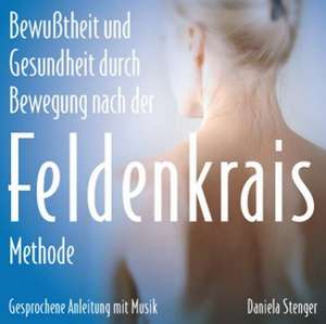 Die Feldenkrais Methode. CD de Daniela Stenger