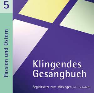 Klingendes Gesangbuch 5. Passion und Ostern