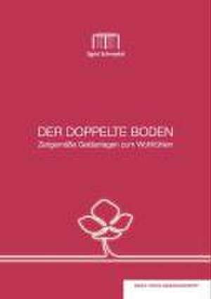 Der doppelte Boden - Zeitgemäße Geldanlagen zum Wohlfühlen de Sigrid Schmeykal