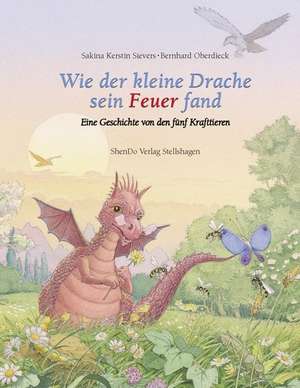 Wie der kleine Drache sein Feuer fand de Sakina Kerstin Sievers