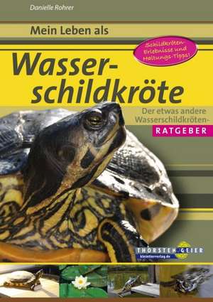 Mein Leben als Wasserschildkröte de Danielle Rohrer