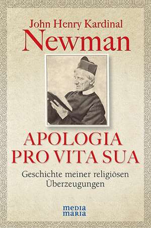 APOLOGIA PRO VITA SUA de John Henry Kardinal Newman