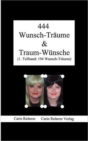 444 Wunsch-Träume & Traum-Wünsche de Carin Reiterer