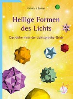 Heilige Formen des Lichts de Gabriele S. Bodmer