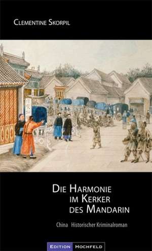 Die Harmonie im Kerker des Mandarin de Clementine Skorpil