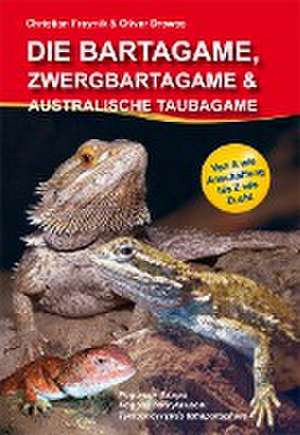 Die Bartagame, Zwergbartagame & Australische Taubagame de Oliver Drewes