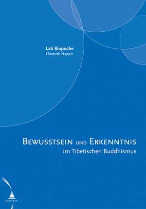 Bewusstsein und Erkenntnis im Tibetischen Buddhismus de Lati Rinpoche