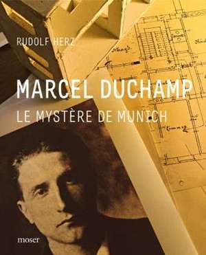 Marcel Duchamp, Le Mystère de Munich de Rudolf Herz