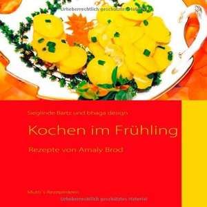 Kochen im Frühling de Sieglinde Bartz