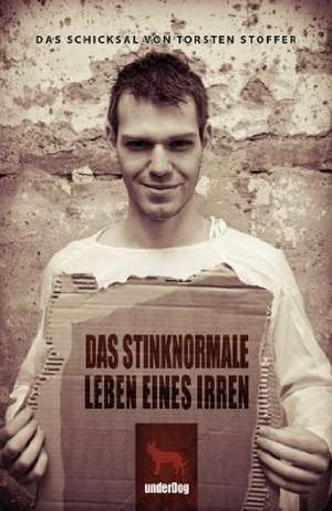 Das stinknormale Leben eines Irren de Torsten Stoffer