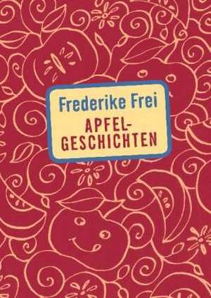 Frei, F: Apfelgeschichten