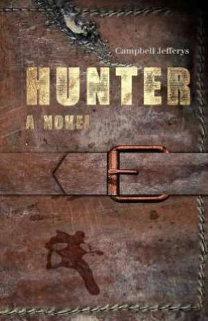 Hunter - A Novel de Campbell Jefferys