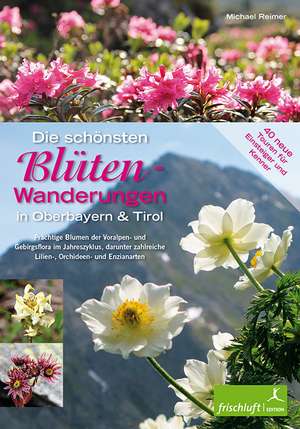 Die schönsten Blüten-Wanderungen in Oberbayern & Tirol 02 de Michael Reimer