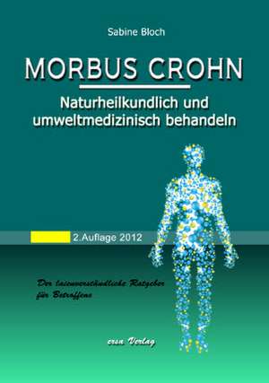 Morbus Crohn naturheilkundlich und umweltmedizinisch behandeln de Sabine Bloch