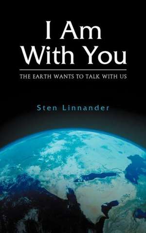 I Am with You. the Earth Wants to Talk with Us.: Der Wandel Sind Wir de Sten Linnander