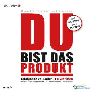 DU bist das Produkt de Dirk Schmidt