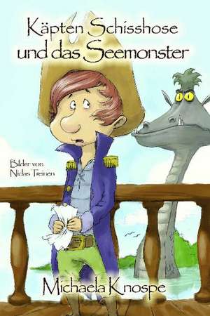 Käpten Schisshose und das Seemonster de Michaela Knospe