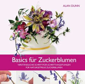 Basics für Zuckerblumen de Alan Dunn