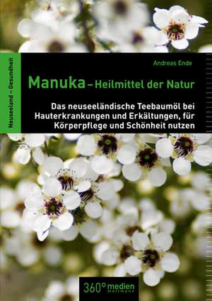 Manuka-Heilmittel der Natur de Andreas Ende