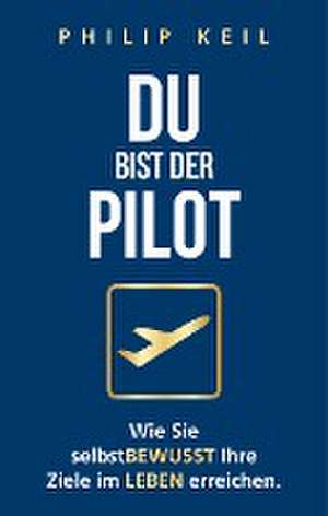 Du bist der Pilot de Philip Keil