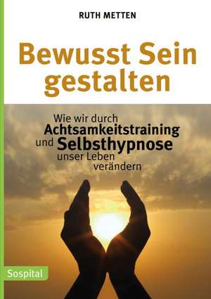 Bewusst Sein gestalten de Ruth Metten