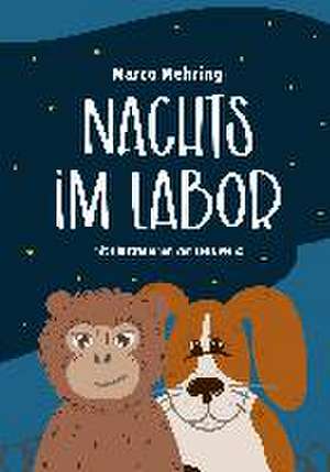 Nachts im Labor de Marco Mehring