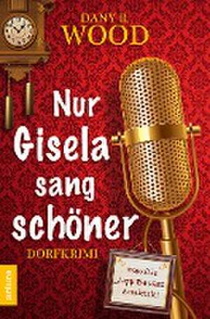 Nur Gisela sang schöner de Dany R. Wood