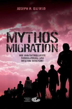 Oxfield, J: Mythos Migration. Wie unkontrollierte Zuwanderun