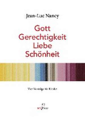 Jean-Luc Nancy. Gott, Gerechtigkeit, Liebe, Schönheit.<BR>Vier Vorträge für Kinder. Bebildert von Rosemarie Trockel de Marcus Steinweg