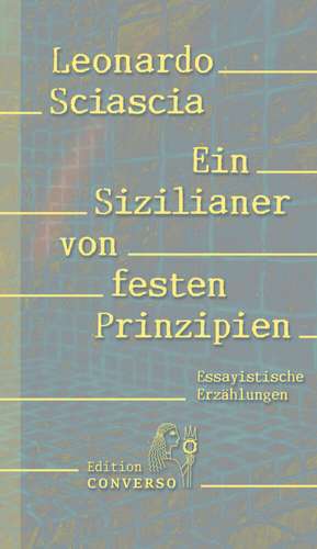 Ein Sizilianer von festen Prinzipien de Leonardo Sciascia