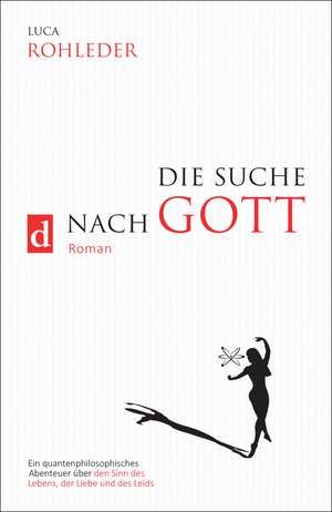 DIE SUCHE NACH GOTT de Luca Rohleder